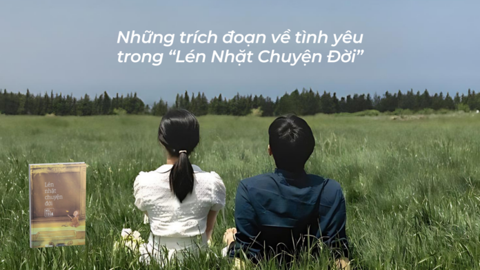 Những trích đoạn về tình yêu trong “Lén Nhặt Chuyện Đời”